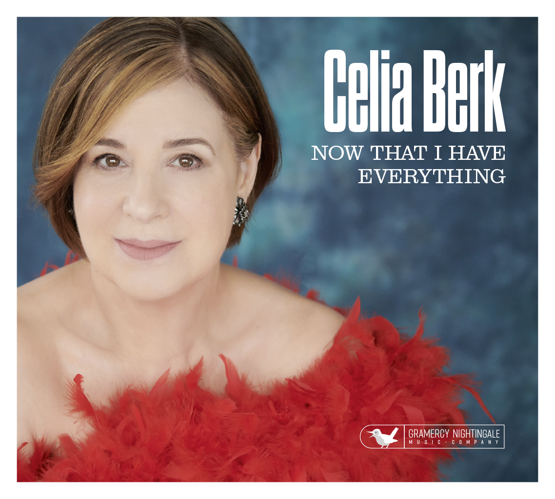 Celia Berk Now That I Have Everything on Gramercy Nightingale Music